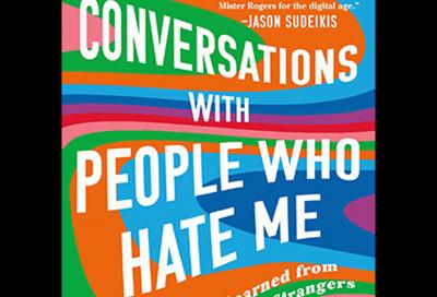 Conversations with People who Hate Me makes a case for facing the haters
