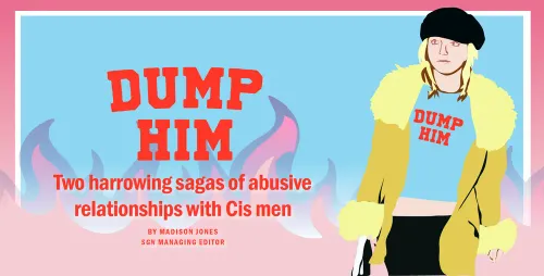 “Dump him”: Two harrowing sagas of abusive relationships with Cis men