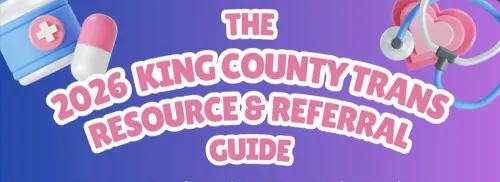 The 2026 King County Trans Resource & Referral Guide arrives at a critical moment